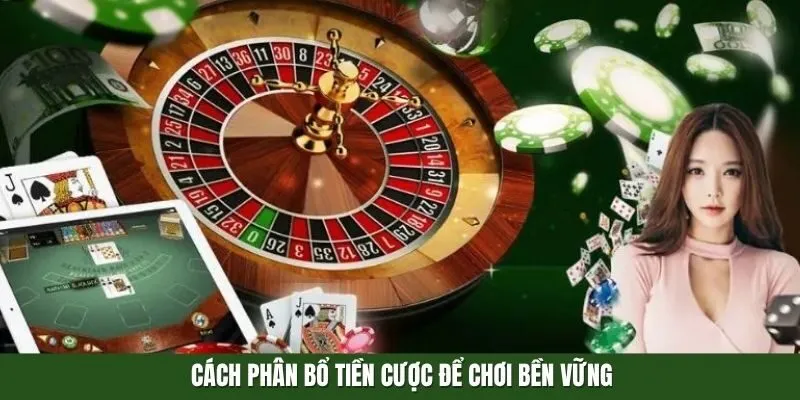 Cách phân bổ tiền cược để chơi bền vững