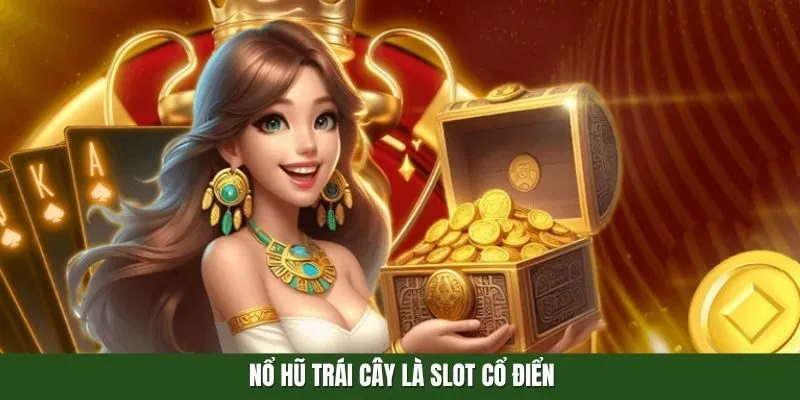 Nổ Hũ Trái Cây là slot cổ điển