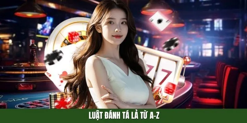 Luật đánh Tá Lả từ A-Z