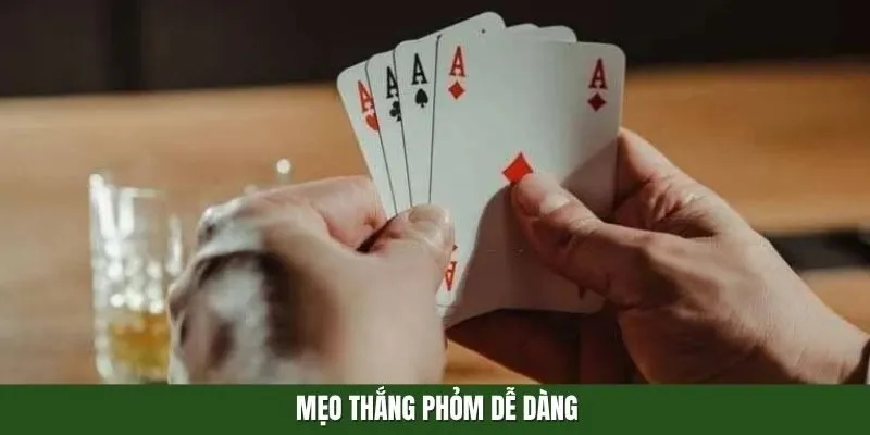 Mẹo thắng Phỏm dễ dàng
